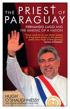 portada The Priest of Paraguay: Fernando Lugo and the Making of a Nation (en Inglés)