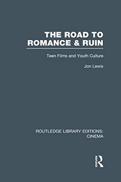 portada The Road to Romance and Ruin: Teen Films and Youth Culture (en Inglés)