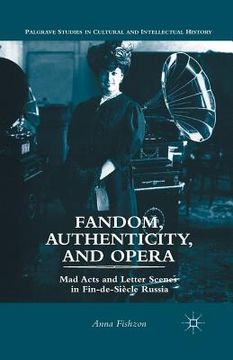 portada Fandom, Authenticity, and Opera: Mad Acts and Letter Scenes in Fin-De-Siècle Russia (en Inglés)