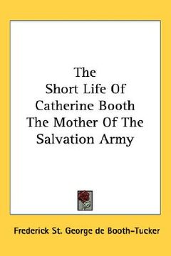 portada the short life of catherine booth the mother of the salvation army (en Inglés)
