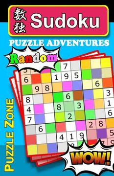 portada Sudoku Puzzle Adventures - RANDOM: WARNING: Seeking excitement? NO ranking clues & NO solutions! Game for it? Designed to stretch & exercise your brai (en Inglés)