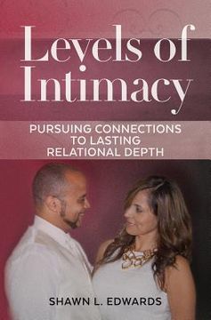 portada Levels of Intimacy: Pursuing Connections to Lasting Relational Depth (en Inglés)