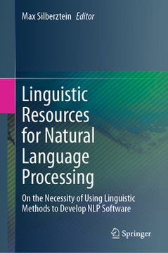portada Linguistic Resources for Natural Language Processing: On the Necessity of Using Linguistic Methods to Develop Nlp Software (en Inglés)