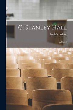 portada G. Stanley Hall; A Sketch (en Inglés)