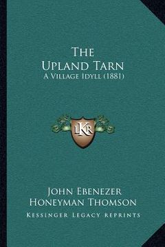 portada the upland tarn: a village idyll (1881) (en Inglés)