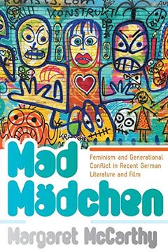 portada Mad Mädchen: Feminism and Generational Conflict in Recent German Literature and Film (en Inglés)