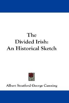 portada the divided irish: an historical sketch (en Inglés)