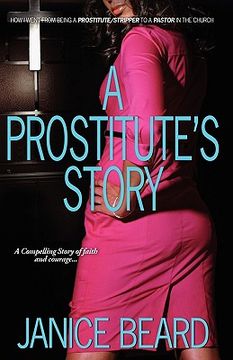 portada a prostitute's story - how i went from being a prostitute/stripper to a pastor in the church (en Inglés)