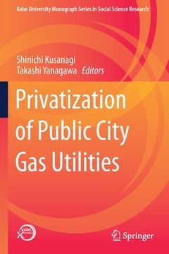 portada Privatization of Public City Gas Utilities (en Inglés)
