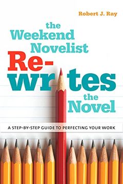 portada The Weekend Novelist Rewrites the Novel: A Step-By-Step Guide to Perfecting Your Work (in English)