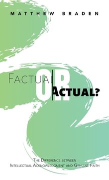 portada Factual or Actual?: The Difference Between Intellectual Acknowledgment and Genuine Faith (en Inglés)