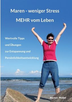 portada Maren - weniger Stress MEHR vom Leben: Wertvolle Tipps und Übungen zur Entspannung und Persönlichkeitsentwicklung (en Alemán)