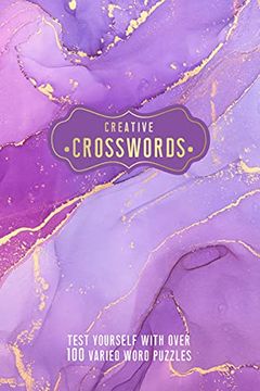 portada Creative Crosswords: Test Yourself With Over 100 Varied Word Puzzles (en Inglés)