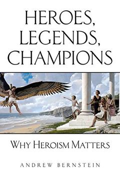 portada Heroes, Legends, Champions: Why Heroism Matters (en Inglés)