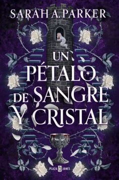 portada Un Pétalo de Sangre Y Cristal / To Bleed a Crystal Bloom (in Spanish)