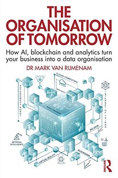 portada The Organisation of Tomorrow: How ai, Blockchain and Analytics Turn Your Business Into a Data Organisation (en Inglés)