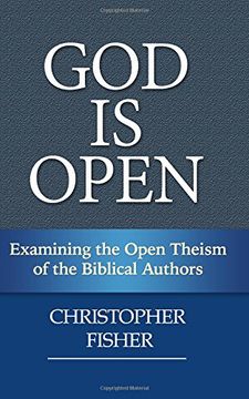 portada God is Open: Examining the Open Theism of the Biblical Authors (en Inglés)