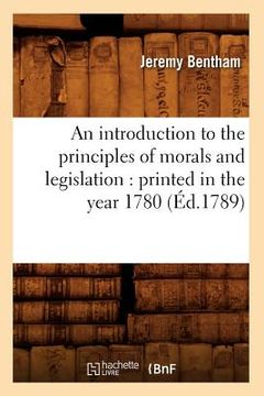 portada An Introduction to the Principles of Morals and Legislation: Printed in the Year 1780 (Éd.1789) (en Francés)