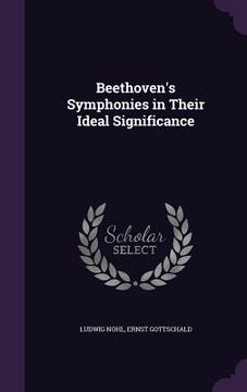 portada Beethoven's Symphonies in Their Ideal Significance (en Inglés)