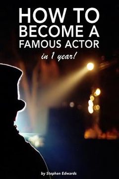 portada How to become a famous actor - in 1 year: The secret (en Inglés)