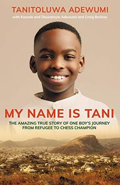 portada My Name is Tani: The Amazing True Story of one Boy'S Journey From Refugee to Chess Champion (en Inglés)