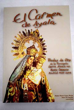 portada El Carmen de Ayala: Bodas de oro de la Parroquia Santa María del Monte Carmelo, Madrid, 1965-2015