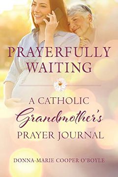 portada Prayerfully Waiting: A Catholic Grandmother'S Prayer Journal (en Inglés)