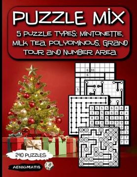 portada Puzzle Mix: 5 Puzzle Types: Mintonette, Milk Tea, Polyominous, Grand Tour and Number Area. (in English)