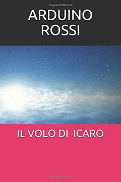 portada Il Volo di Icaro: Silloge di 35 Poesie Scritte tra il 9 (in Italian)