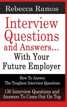 portada INTERVIEW QUESTIONS AND ANSWERS...WITH YOUR FUTURE EMPLOYER How To Answer The Toughest Interview Questions (in English)