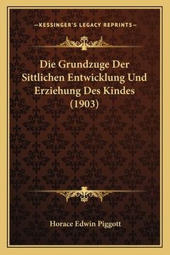 portada Die Grundzuge Der Sittlichen Entwicklung Und Erziehung Des Kindes (1903) (in German)