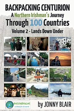 portada Backpacking Centurion - a Northern Irishman'S Journey Through 100 Countries: Volume 2 - Lands Down Under (en Inglés)