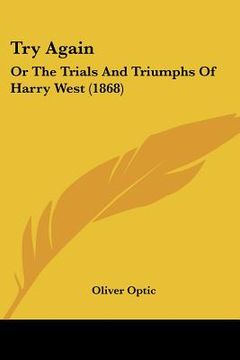 portada try again: or the trials and triumphs of harry west (1868) (en Inglés)