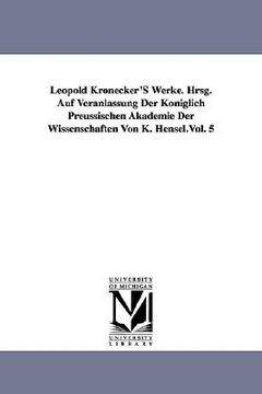 portada leopold kronecker's werke. hrsg. auf veranlassung der kniglich preussischen akademie der wissenschaften von k. hensel.vol. 5 (en Inglés)