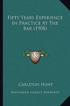 portada fifty years experience in practice at the bar (1908) (in English)