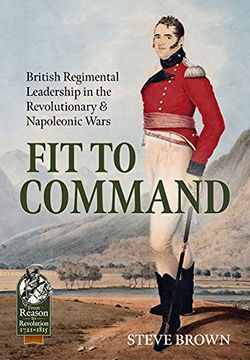 portada Fit to Command: British Regimental Leadership in the Revolutionary & Napoleonic Wars (en Inglés)