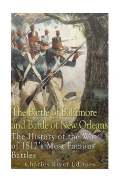 portada The Battle of Baltimore and Battle of New Orleans: The History of the War of 1812’s Most Famous Battles