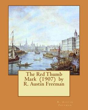 portada The Red Thumb Mark (1907) by R. Austin Freeman (en Inglés)