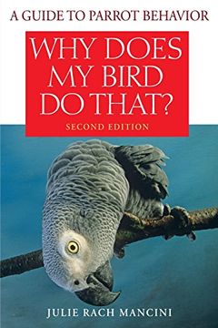 portada Why Does my Bird do That: A Guide to Parrot Behavior (en Inglés)