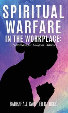 portada Spiritual Warfare in the Workplace: A Handbook for Diligent Workers (en Inglés)