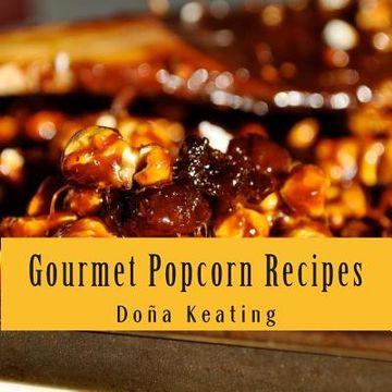 portada Gourmet Popcorn Recipes (en Inglés)