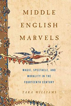 portada Middle English Marvels: Magic, Spectacle, and Morality in the Fourteenth Century (en Inglés)
