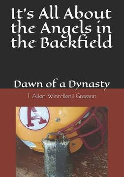 portada It's All About the Angels in the Backfield: Dawn of a Dynasty (in English)