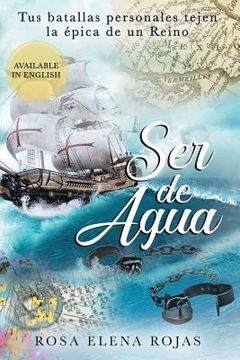 portada Ser de Agua: Tus Batallas Personales Tejen la Épica de un Reino (in Spanish)