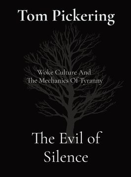 portada The Evil of Silence: Woke Culture And The Mechanics Of Tyranny (in English)