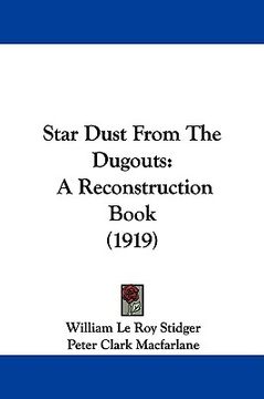 portada star dust from the dugouts: a reconstruction book (1919) (en Inglés)