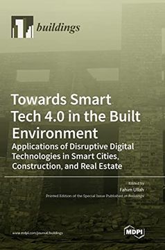 portada Towards Smart Tech 4.0 in the Built Environment: Applications of Disruptive Digital Technologies in Smart Cities, Construction, and Real Estate (en Inglés)