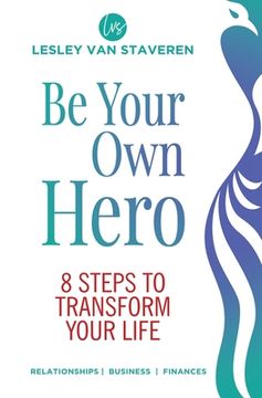 portada Be Your own Hero: 8 Steps to Transform Your Life 