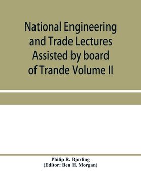 portada National Engineering and Trade Lectures Assisted by board of Trande, Colonial and Foreign offices, Colonial Governments, and Leading Technical and tra