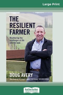 portada The Resilient Farmer: Weathering the challenges of life and the land (16pt Large Print Edition) (en Inglés)